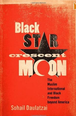 《黑星，新月:国际穆斯林与美国之外的黑人自由》(Black Star, Crescent Moon: The Muslim International and Black Freedom beyond America)
